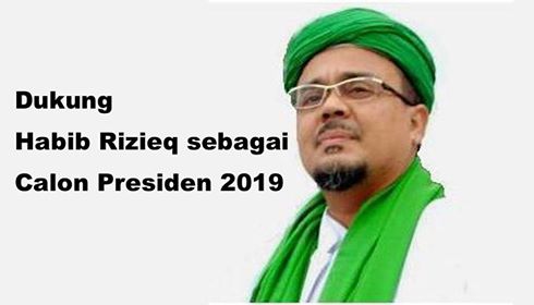 Rizieq Shihab untuk Calon Presiden 2019, Mengapa Tidak?